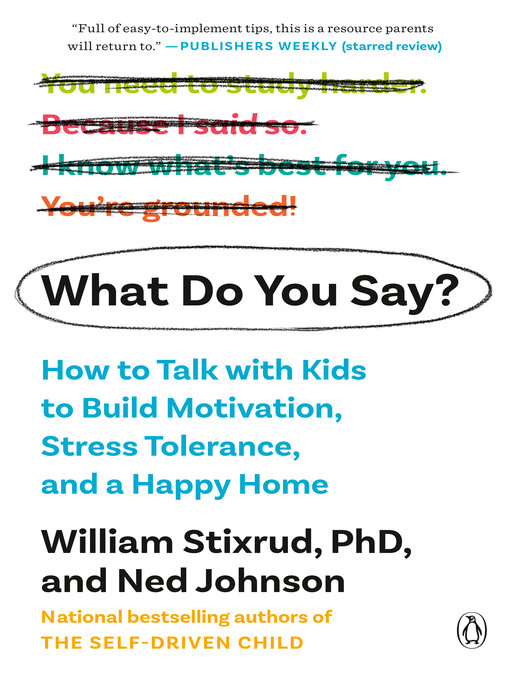 Title details for What Do You Say? by William Stixrud, PhD - Wait list